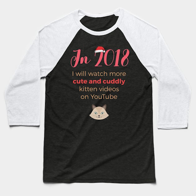New Year 2018 promise or resolution with funny kitty videos Baseball T-Shirt by razorlazer